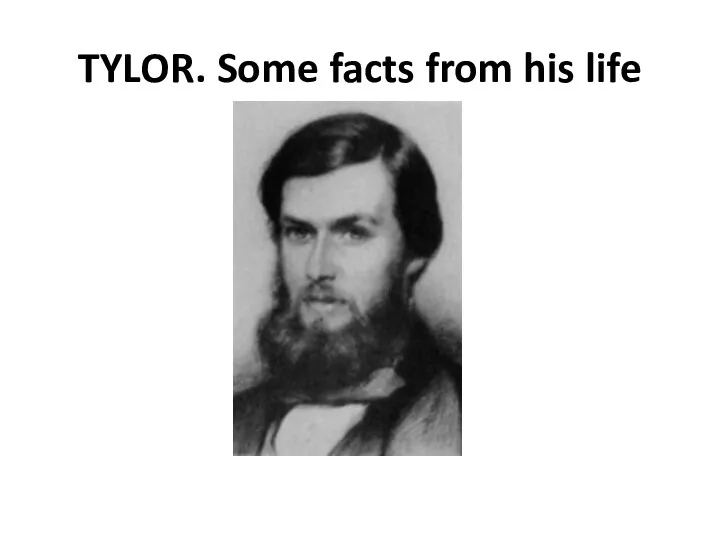 TYLOR. Some facts from his life