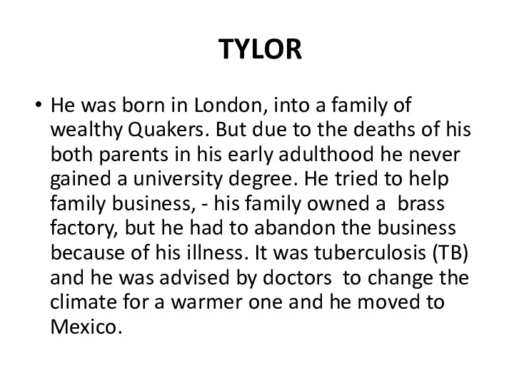 TYLOR He was born in London, into a family of