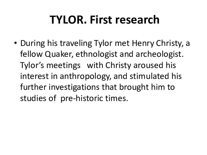 TYLOR. First research During his traveling Tylor met Henry Christy,