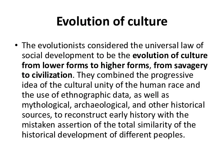 Evolution of culture The evolutionists considered the universal law of
