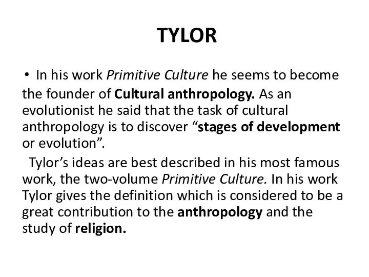 TYLOR In his work Primitive Culture he seems to become