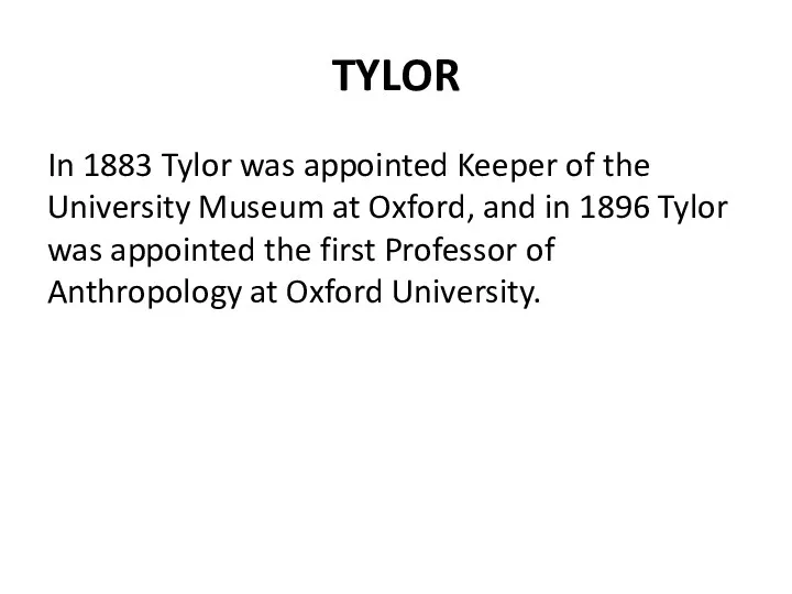 TYLOR In 1883 Tylor was appointed Keeper of the University