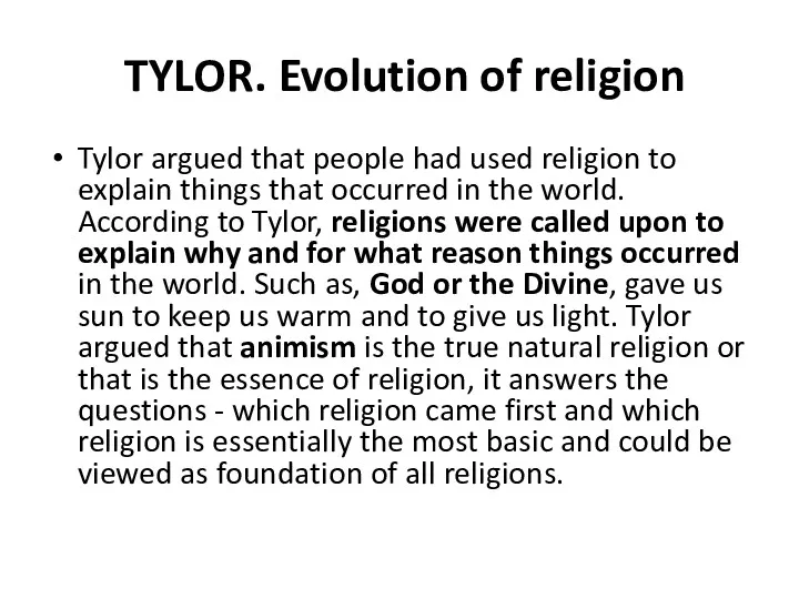 TYLOR. Evolution of religion Tylor argued that people had used