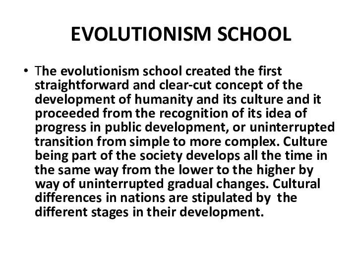 EVOLUTIONISM SCHOOL The evolutionism school created the first straightforward and