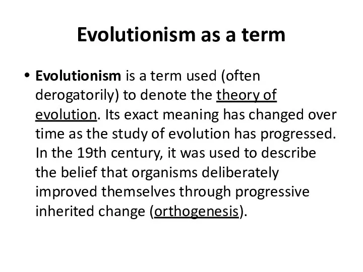 Evolutionism as a term Evolutionism is a term used (often