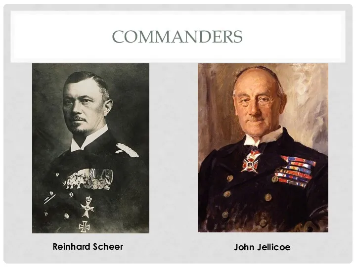 COMMANDERS Reinhard Scheer John Jellicoe