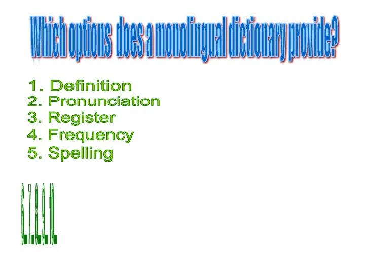 Which options does a monolingual dictionary provide? 6... 7... 8...