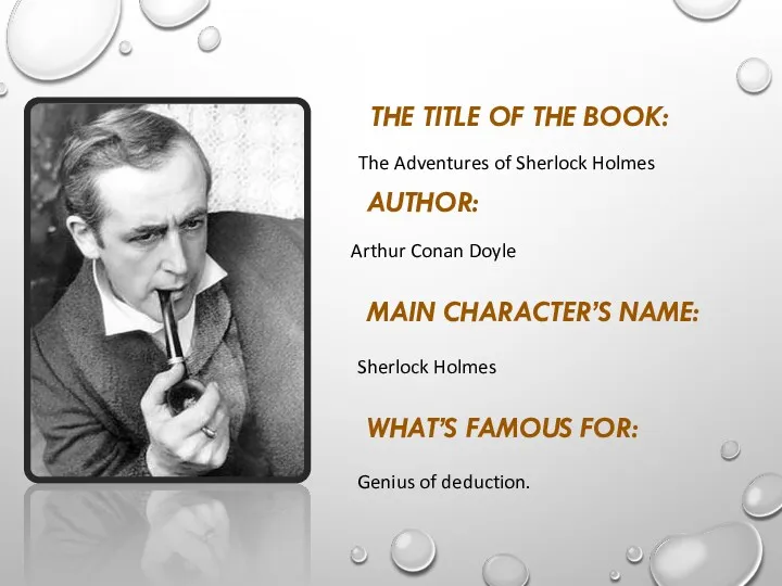 The Adventures of Sherlock Holmes Arthur Conan Doyle Sherlock Holmes Genius of deduction.