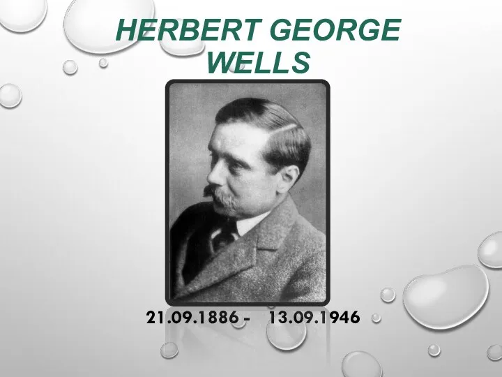 HERBERT GEORGE WELLS 21.09.1886 - 13.09.1946