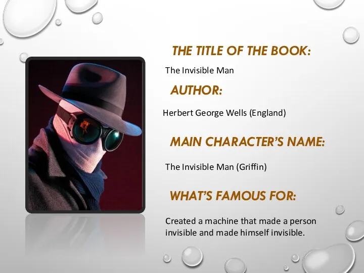 The Invisible Man Herbert George Wells (England) The Invisible Man (Griffin) Created a
