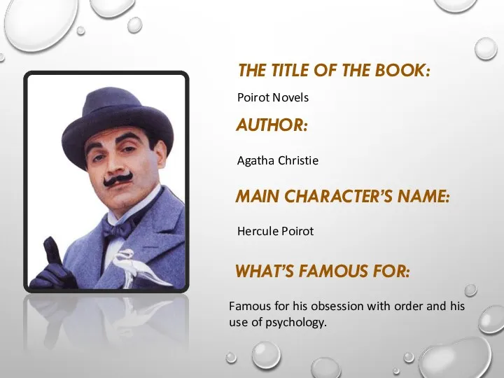 THE TITLE OF THE BOOK: AUTHOR: MAIN CHARACTER’S NAME: WHAT’S FAMOUS FOR: Hercule
