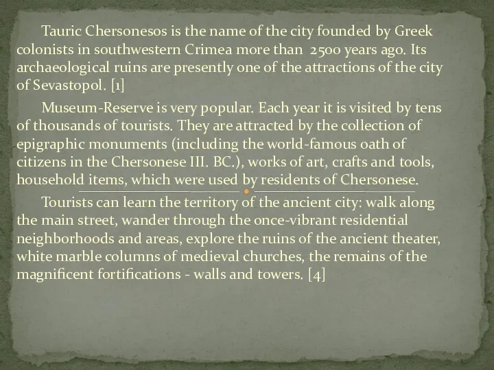 Tauric Chersonesos is the name of the city founded by