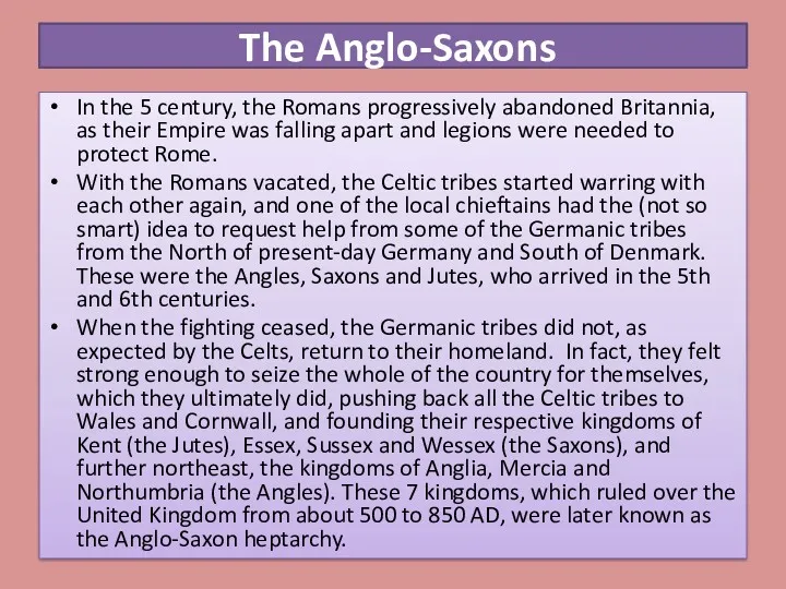 The Anglo-Saxons In the 5 century, the Romans progressively abandoned