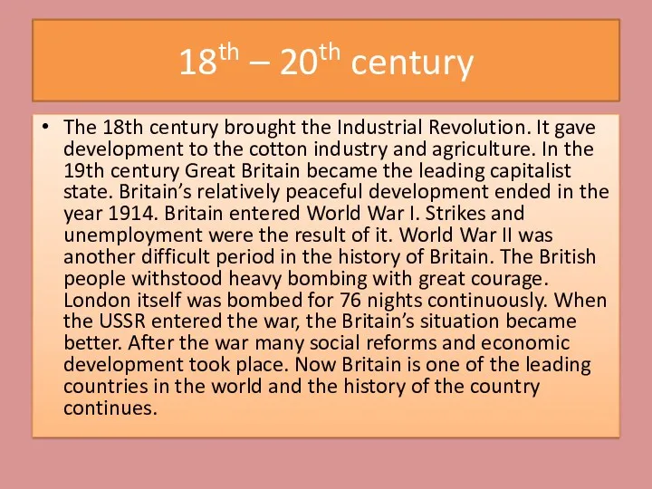 18th – 20th century The 18th century brought the Industrial