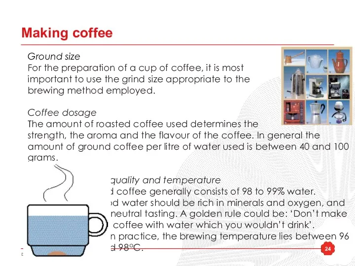 Making coffee Ground size For the preparation of a cup