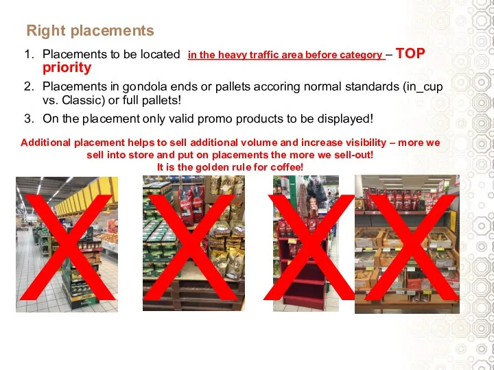 Right placements Placements to be located in the heavy traffic