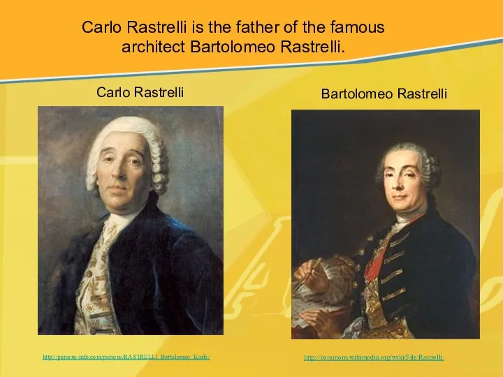 Carlo Rastrelli Bartolomeo Rastrelli http://commons.wikimedia.org/wiki/File:Rastrelli. http://persons-info.com/persons/RASTRELLI_Bartolomeo_Karlo/ Carlo Rastrelli is the