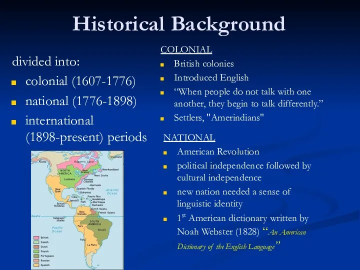 Historical Background divided into: colonial (1607-1776) national (1776-1898) international (1898-present)