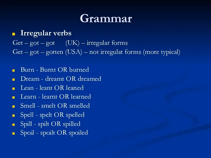 Grammar Irregular verbs Get – got – got (UK) –