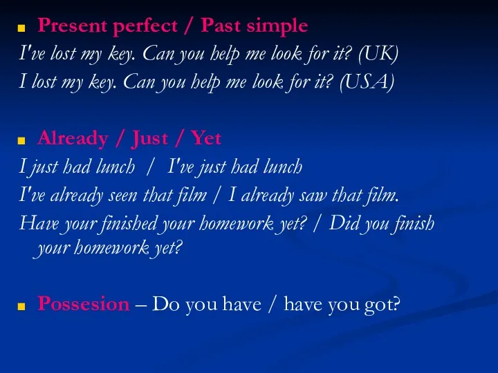 Present perfect / Past simple I've lost my key. Can