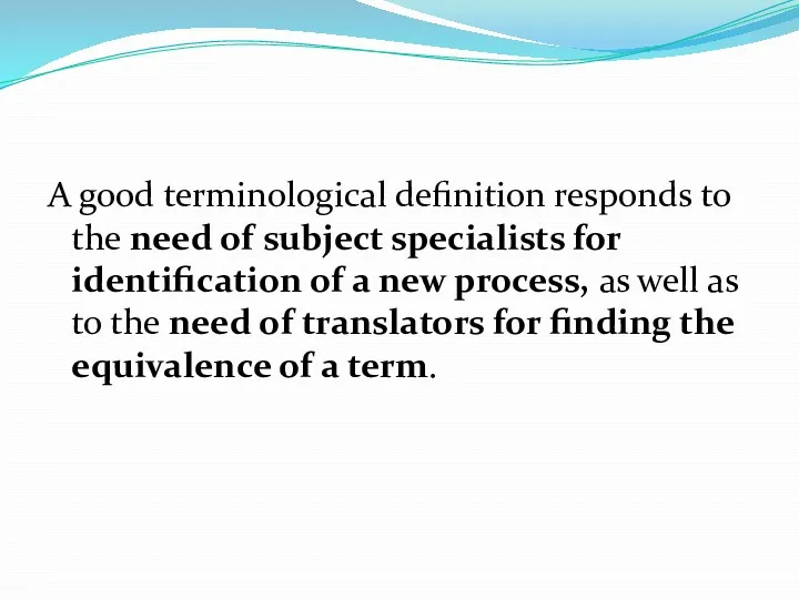 A good terminological definition responds to the need of subject