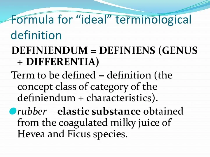 Formula for “ideal” terminological definition DEFINIENDUM = DEFINIENS (GENUS +