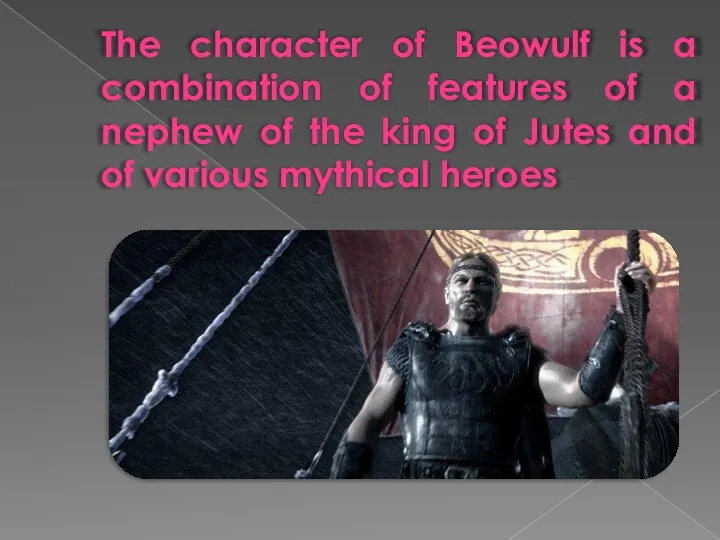 The character of Beowulf is a combination of features of a nephew of
