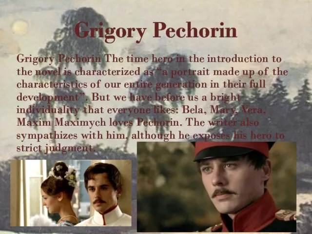 Grigory Pechorin Grigory Pechorin The time hero in the introduction