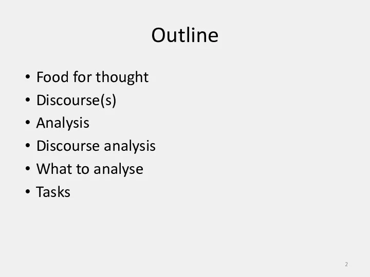 Outline Food for thought Discourse(s) Analysis Discourse analysis What to analyse Tasks