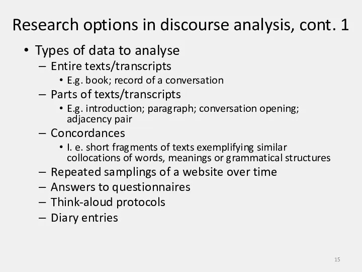 Research options in discourse analysis, cont. 1 Types of data