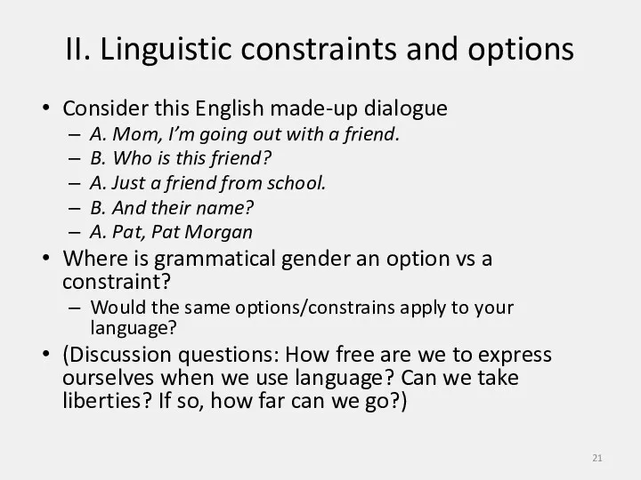 II. Linguistic constraints and options Consider this English made-up dialogue
