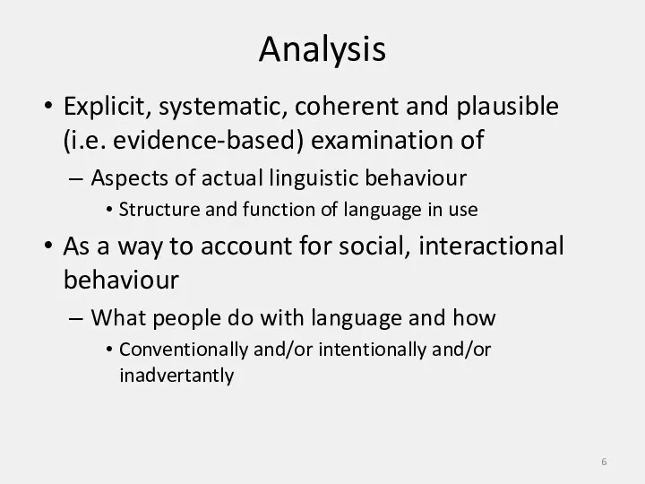 Analysis Explicit, systematic, coherent and plausible (i.e. evidence-based) examination of