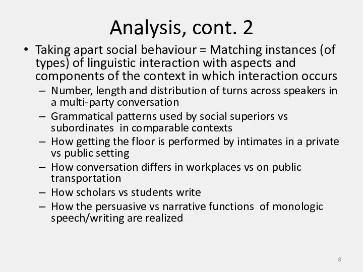 Analysis, cont. 2 Taking apart social behaviour = Matching instances