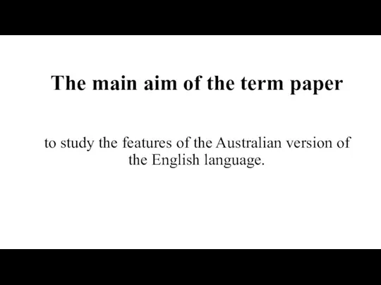 The main aim of the term paper to study the features of the