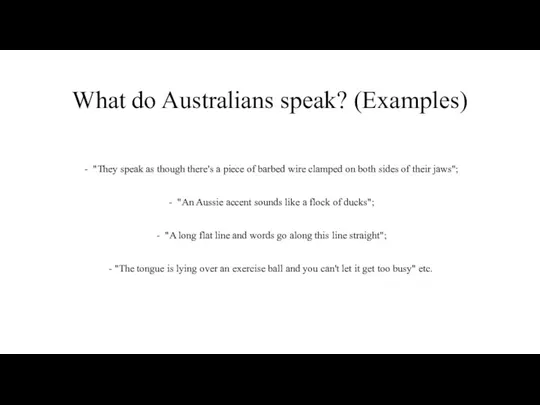 What do Australians speak? (Examples) "They speak as though there's a piece of