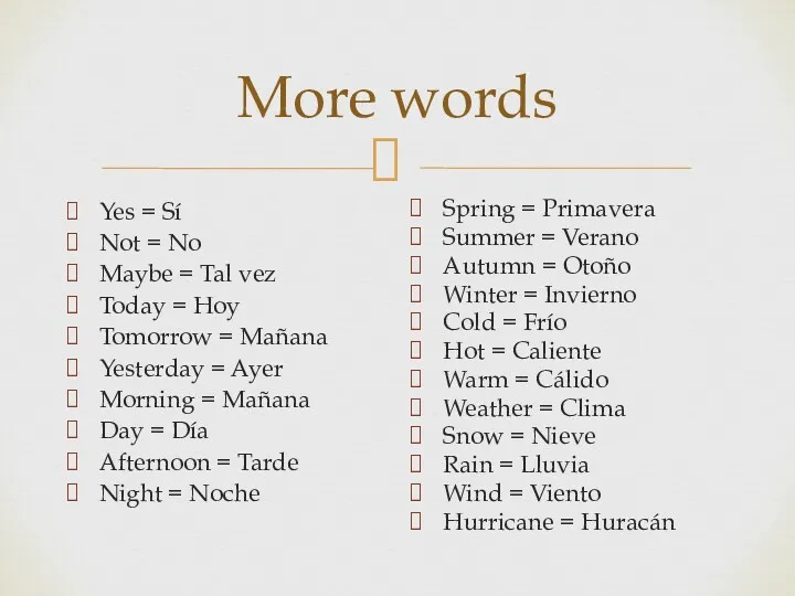 More words Yes = Sí Not = No Maybe =