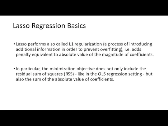 Lasso Regression Basics Lasso performs a so called L1 regularization