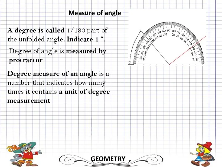 GEOMETRY Measure of angle A degree is called 1/180 part