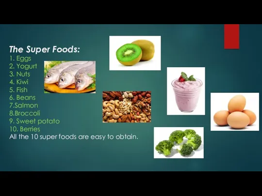 The Super Foods: 1. Eggs 2. Yogurt 3. Nuts 4.