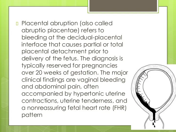 Placental abruption (also called abruptio placentae) refers to bleeding at