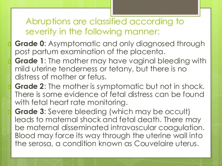 Abruptions are classified according to severity in the following manner: