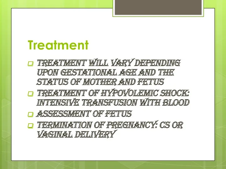Treatment Treatment will vary depending upon gestational age and the