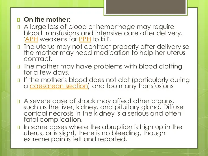 On the mother: A large loss of blood or hemorrhage