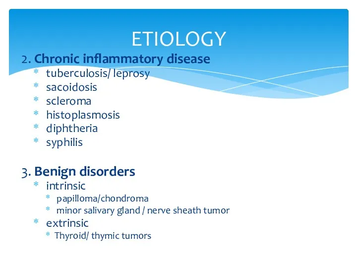 ETIOLOGY 2. Chronic inflammatory disease tuberculosis/ leprosy sacoidosis scleroma histoplasmosis diphtheria syphilis 3.