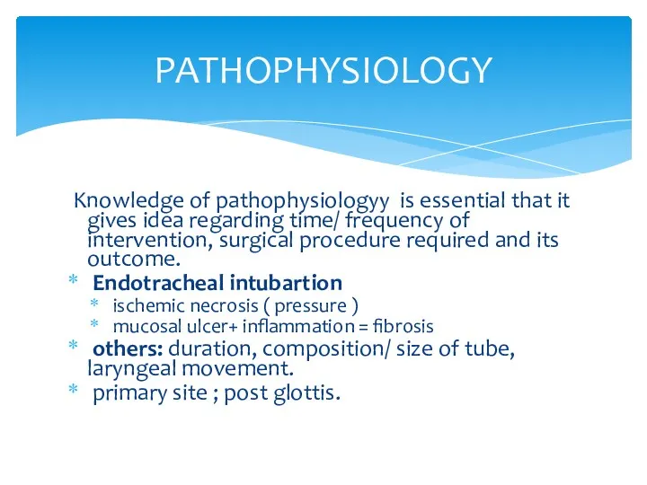 PATHOPHYSIOLOGY Knowledge of pathophysiologyy is essential that it gives idea regarding time/ frequency