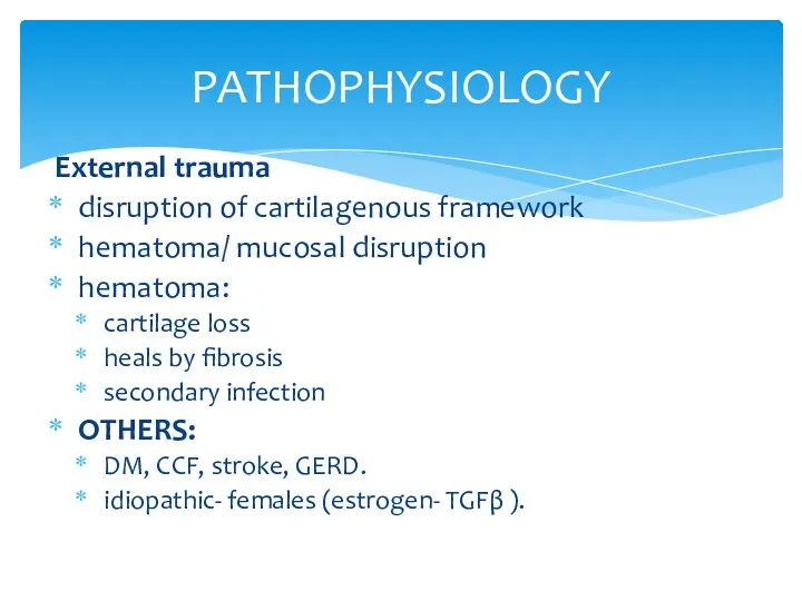 PATHOPHYSIOLOGY External trauma disruption of cartilagenous framework hematoma/ mucosal disruption hematoma: cartilage loss