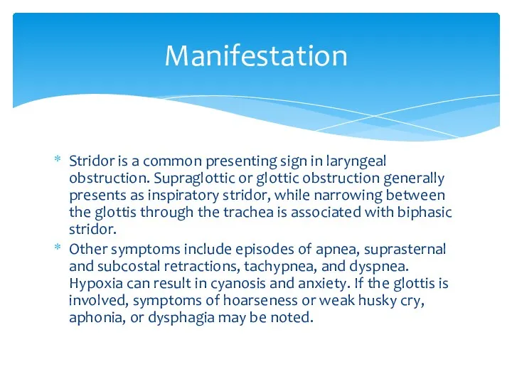 Stridor is a common presenting sign in laryngeal obstruction. Supraglottic