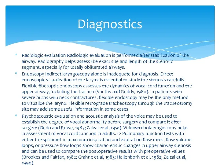 Radiologic evaluation Radiologic evaluation is performed after stabilization of the airway. Radiography helps