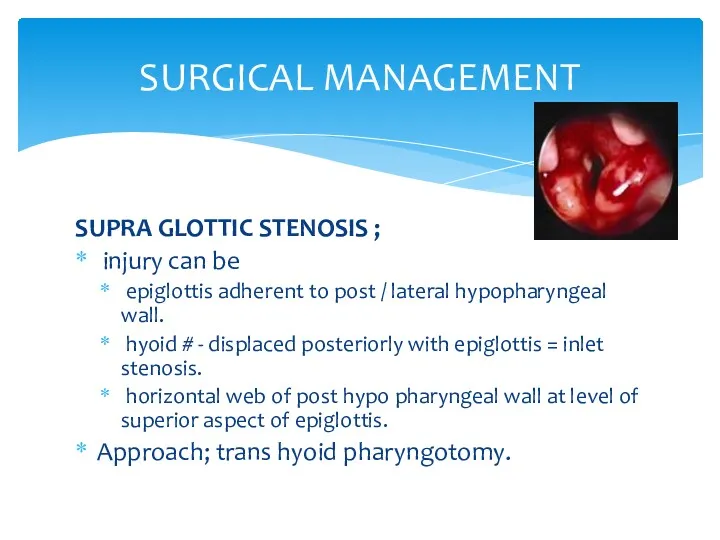 SURGICAL MANAGEMENT SUPRA GLOTTIC STENOSIS ; injury can be epiglottis adherent to post