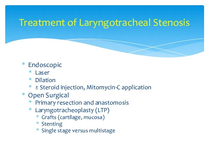 Treatment of Laryngotracheal Stenosis Endoscopic Laser Dilation ± Steroid injection, Mitomycin-C application Open